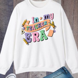 In My Teacher Era Teaching Sweatshirt