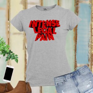 Intense Legal Pain Crossfit Fitness Women T Shirt