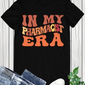 In My Pharmacist Era Shirts