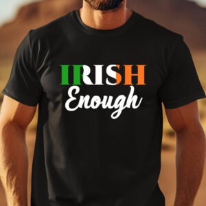 Irish EnoughSt Patricks Day T Shirt