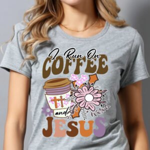 I Run on Coffee and Jesus Lover Faith Tee Shirt