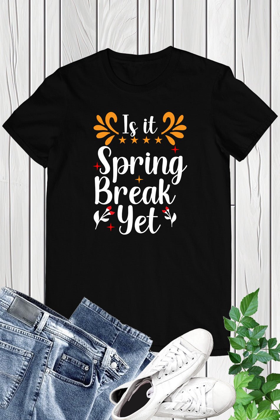 Is It Spring Break Yet Funny Spring Shirts