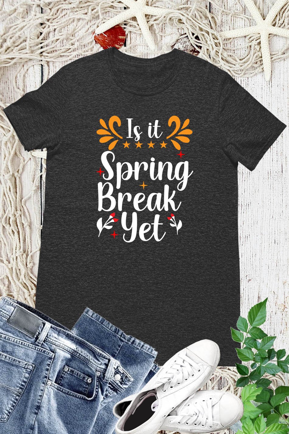 Is It Spring Break Yet Funny Spring Shirts