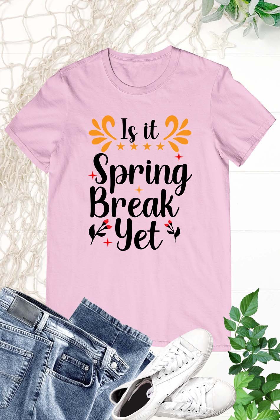 Is It Spring Break Yet Funny Spring Shirts