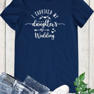 I Survived My Daughter's Wedding Shirt