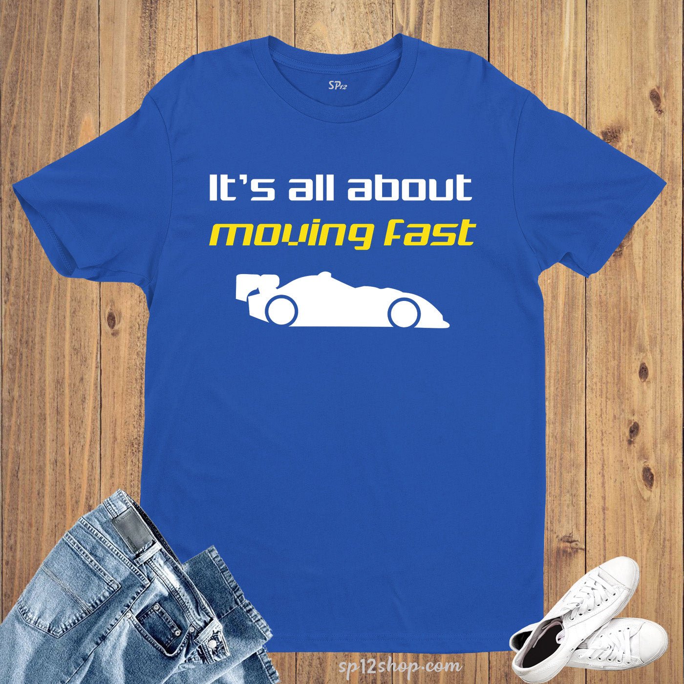 It Is All About Moving fast Automobile T Shirt