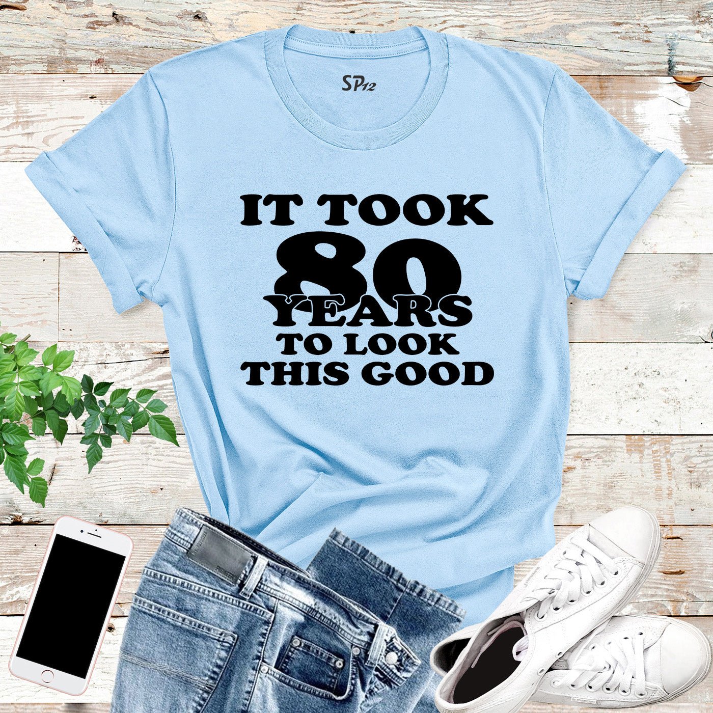 It Took 80 Years To Look This Good Birthday Shirt