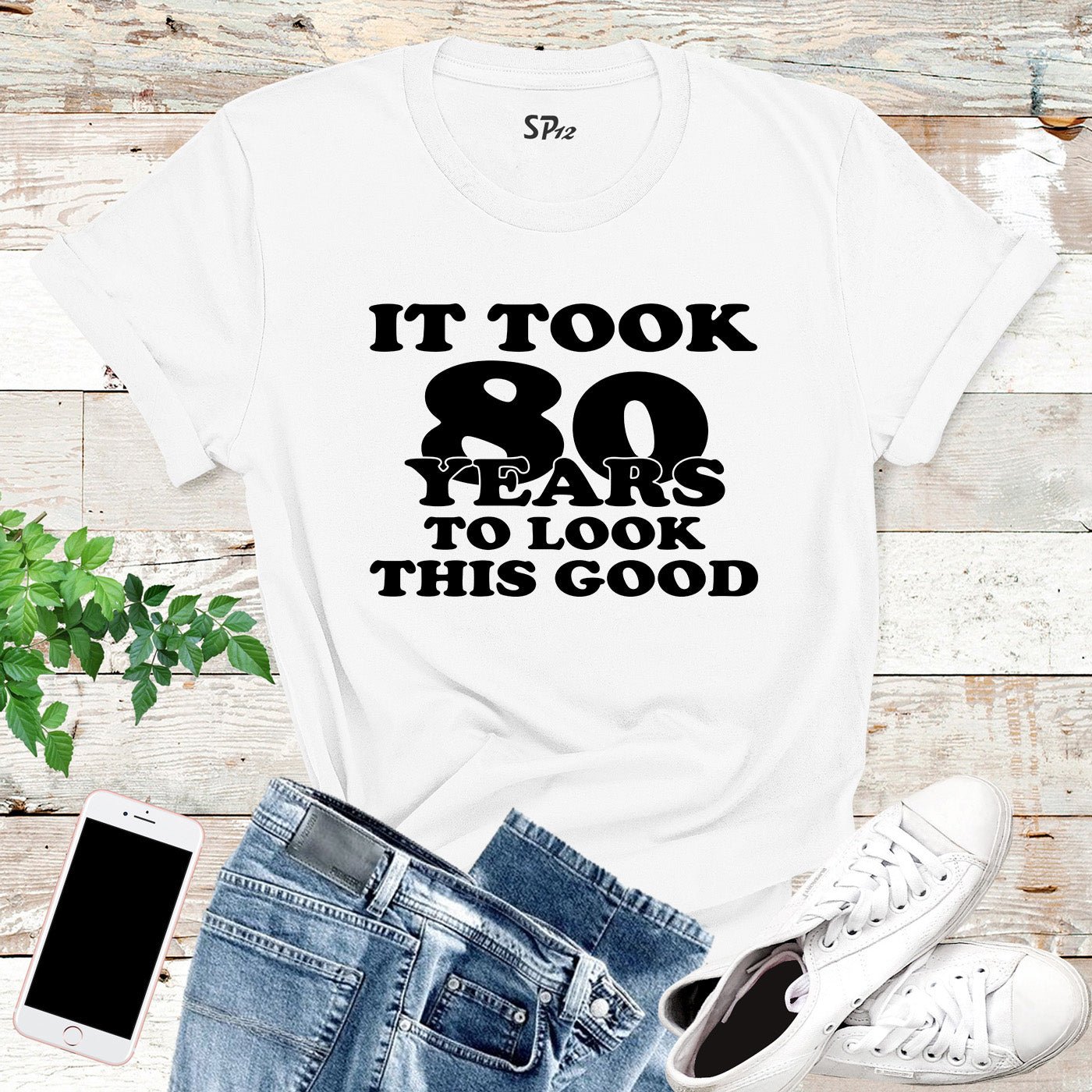 It Took 80 Years To Look This Good Birthday Shirt