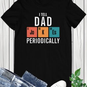 I Tell Dad Jokes Periodically Shirt