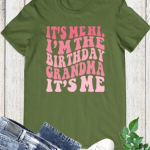 It's Me hi I'm The Birthday Grandma It's Me Shirt