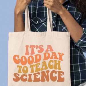 it’s a Good Day To Teach Science Teacher Tote Bag