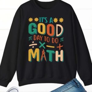 it’s a Good Day To Do Math Teacher Sweatshirts