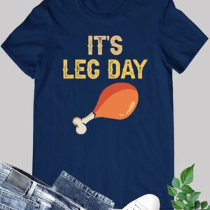 Funny workout tee It's Leg Day Thanksgiving Gym Shirts Men