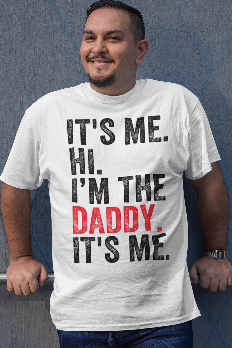It's Me Hi I am The Daddy It's Me Trendy T Shirts
