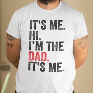 It's Me Hi I am The Dad It's Me Retro Father's Day T Shirts
