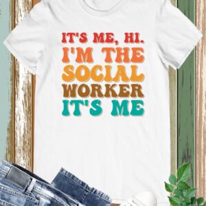 It's Me Hi, I'm the Social Worker It's Me Shirt