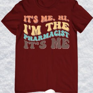 Its Me Hi Im The pharmacist shirt
