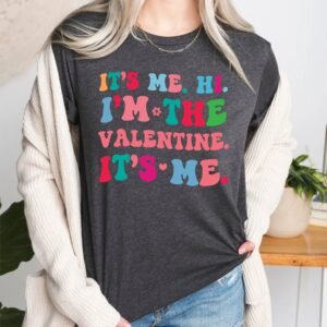 It's Me Hi I am The valentine It's Me T Shirt