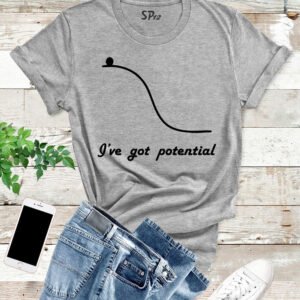 I've Got Potential Science T Shirt