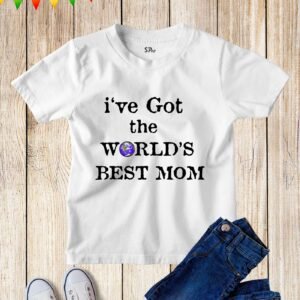 I've Got The World's Best Mom Kids t Shirt