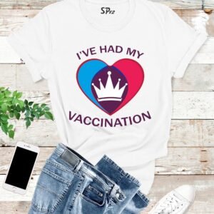I've Had My vaccination T Shirt