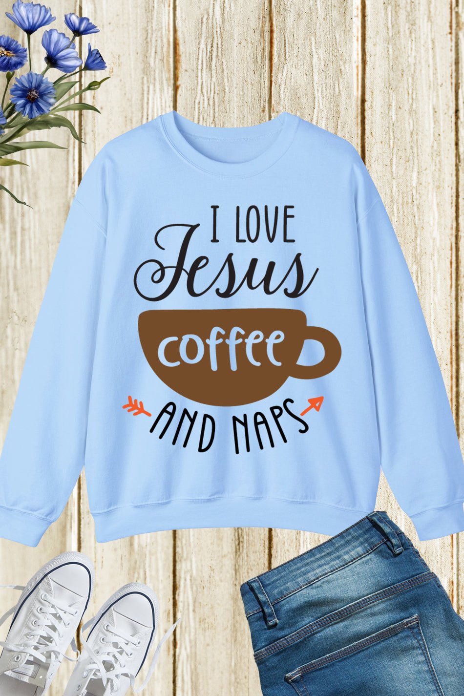 I Love Jesus Coffee and Naps Christian Faith Sweatshirts