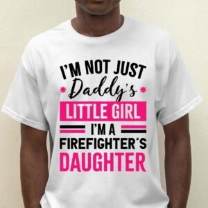 I'M a Firefighter's Daughter T Shirt