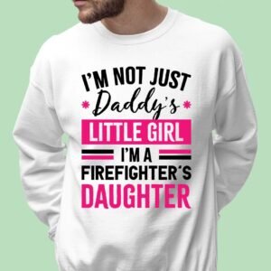 I'M a Firefighter's Daughter Sweatshirt