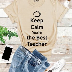 Keep Calm You're The Best Teacher T Shirt