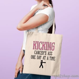 Kicking Cancer's Ass One Day At a Time Tote Bag