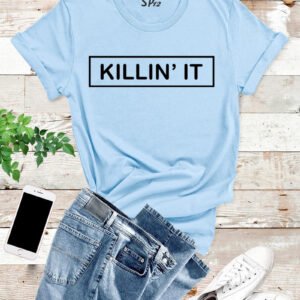 Killin It T Shirt