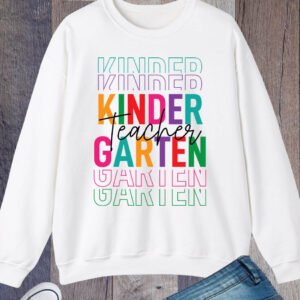 Kindergarten Teacher Sweatshirt