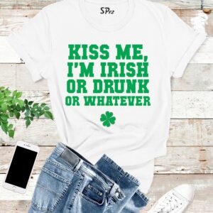 Kiss Me I'm Irish Or Drunk Or Whatever T Shirt