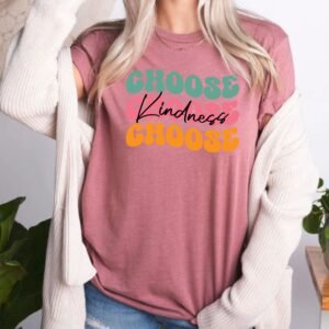 Choose Kindness Motivational Positivity Custom Inspirational T-Shirt