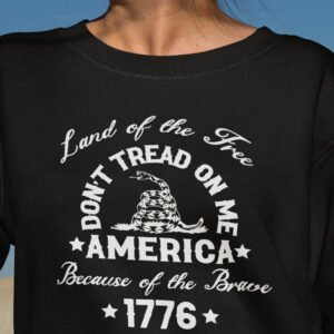 Don't Tread On Me America Because Of the Brave 1776 Sweatshirt