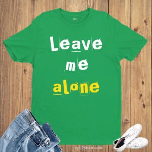 Leave Me Alone Geek Novelty Statement Gym T-shirt