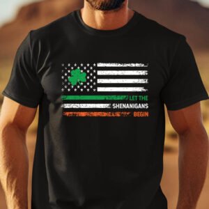 Let The Shenanigans Begin Irish American Flag Shirts