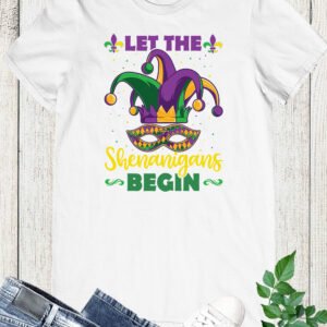 Let The Shenanigans Begin T shirts