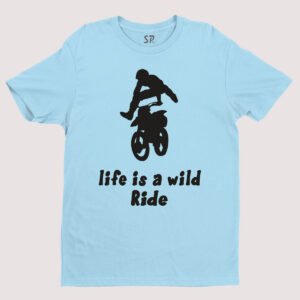 Life is a wild Ride Slogan Stunt Funny Hobby T shirt