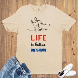 Life is better On Snow Skiing Sports Game T shirt