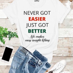 Life Makes Easy Weight Lifting T Shirt