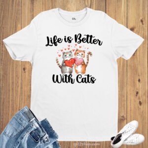 Life is Better With Cats Valentine Day Couples T Shirt