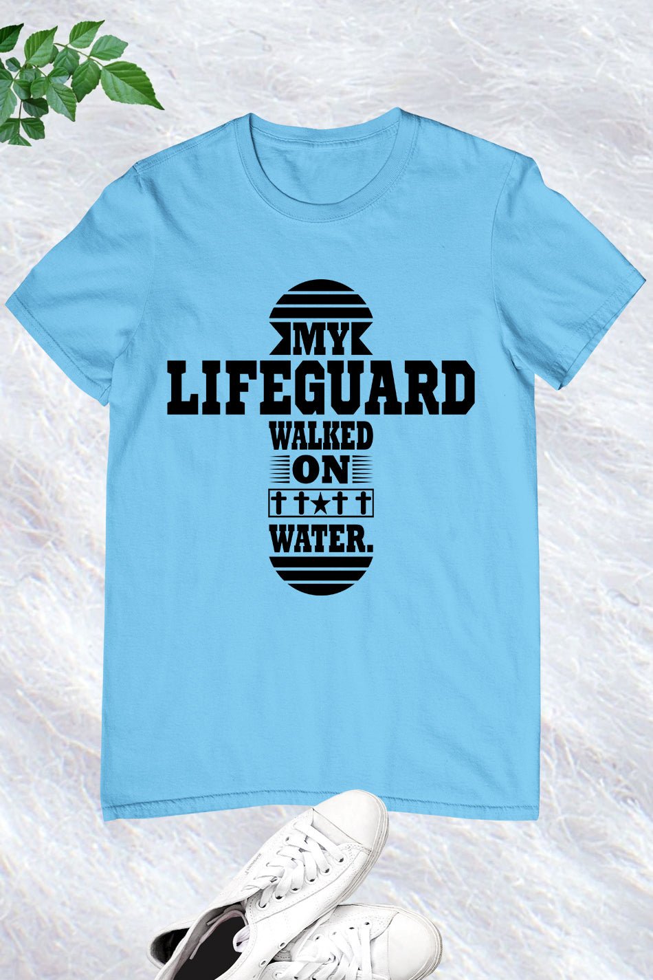 My Lifeguard Walked on Water T Shirt