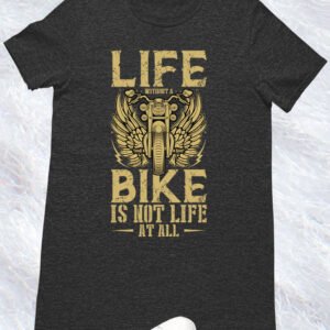 Life Without a bike is Not Life Motorcycle Riders Tshirt