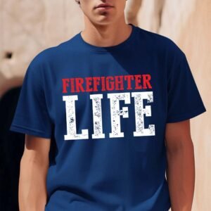 Firefighter Life Shirt Fire Man Tee
