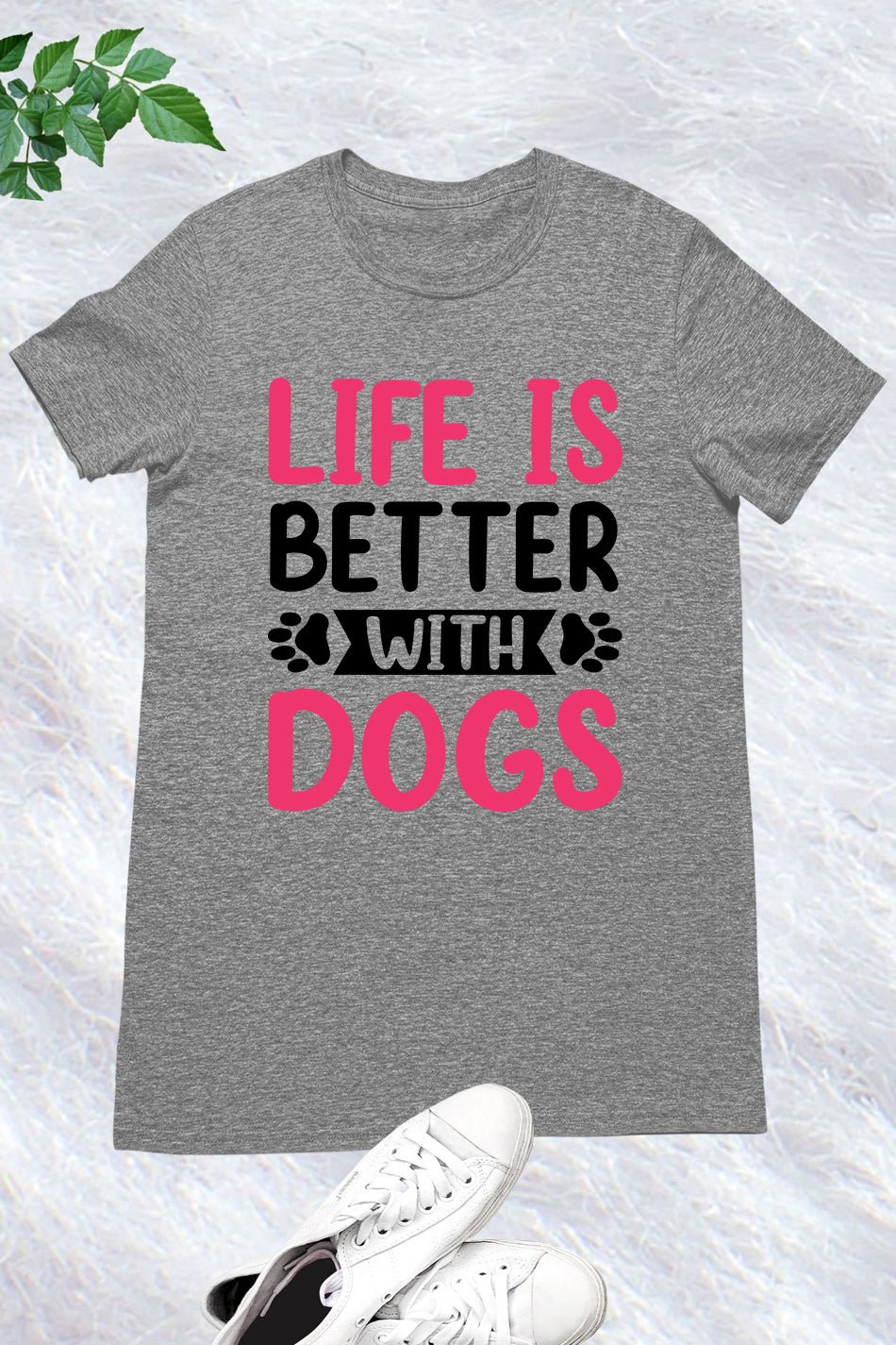 Life is better with my Dogs Shirt