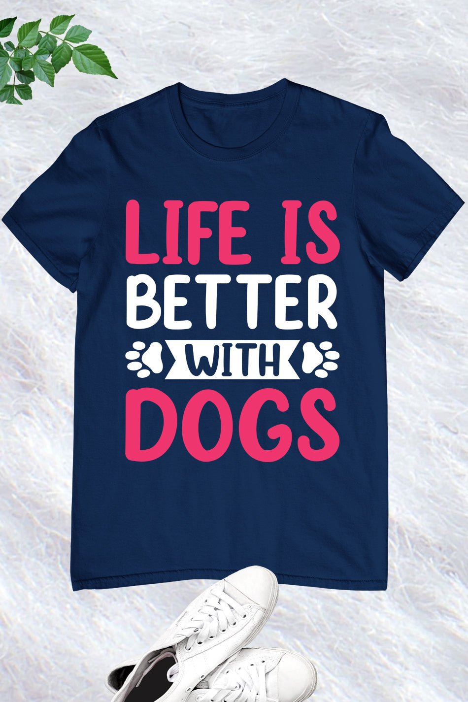 Life is better with my Dogs Shirt