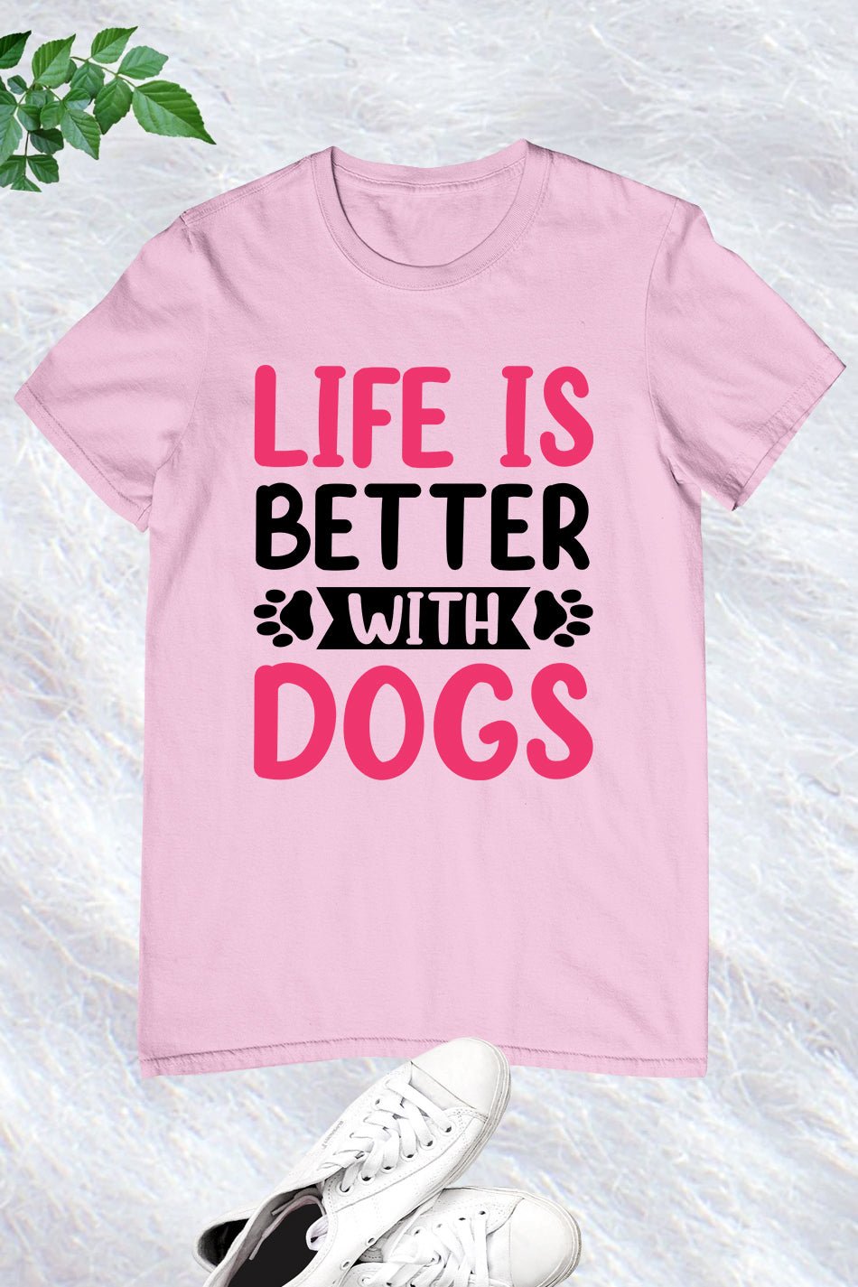 Life is better with my Dogs Shirt