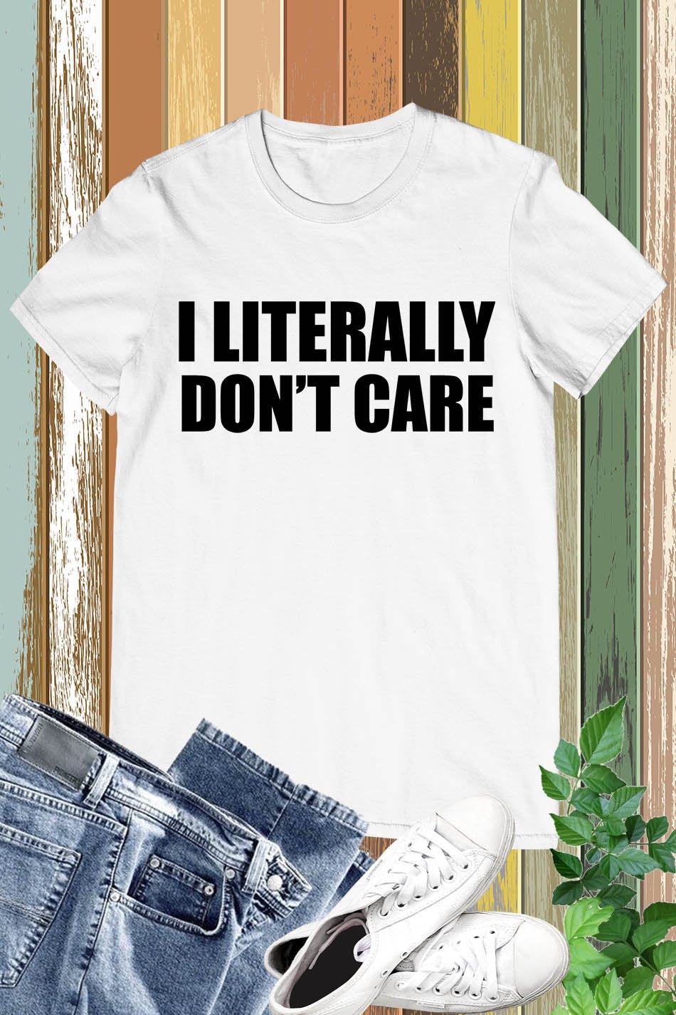 I Literally Don't Care Funny T Shirt