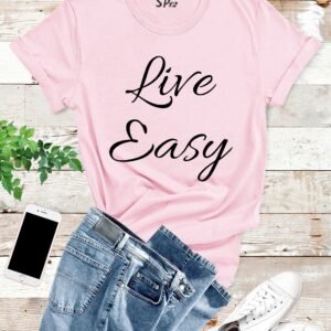 Live Easy Slogan Funny T shirt